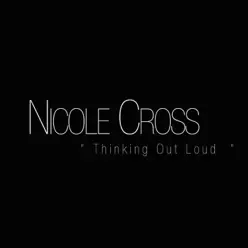 Thinking out Loud - Single - Nicole Cross