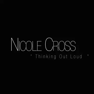 Thinking out Loud - Single - Nicole Cross