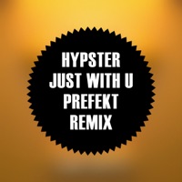 Just With U (Prefekt Remix) - Single - Hypster