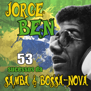 53 Sucessos da Samba & Bossa Nova - Jorge Ben Jor
