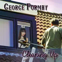 Cleaning Up - George Formby Cleaning Up - George Formby