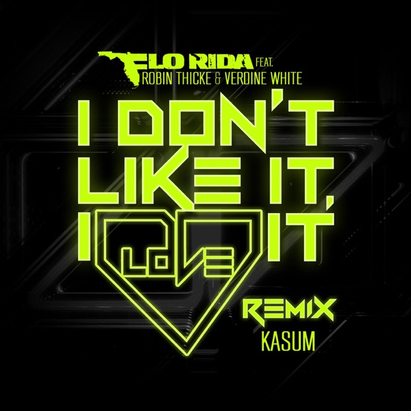 Flo Rida feat. Robin Thicke & Verdine White I Don't Like It, I Love it