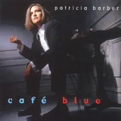 Cafe Blue - Patricia Barber