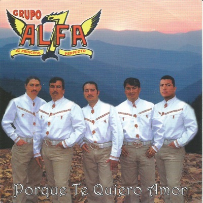 Porque Te Quiero Amor - Grupo Alfa 7