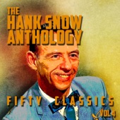 The Hank Snow Anthology - 50 Classics, Vol. 4 artwork