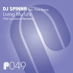 Living My Life (feat. Tricia Angus) [The Layabouts Remixes] - DJ Spinna
