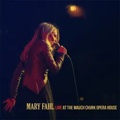 Live at the Mauch Chunk Opera House - Mary Fahl Live at the Mauch Chunk Opera House - Mary Fahl
