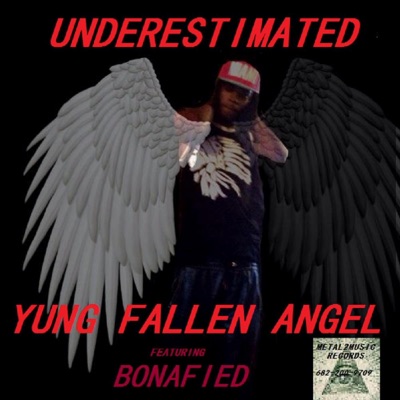 Underestimated Yung Fallen Angel Feat Bonafied - Single