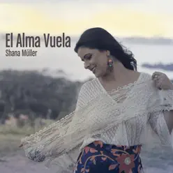 El Alma Vuela - Single - Shana Müller