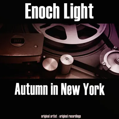 Autumn in New York - Enoch Light Autumn in New York - Enoch Light