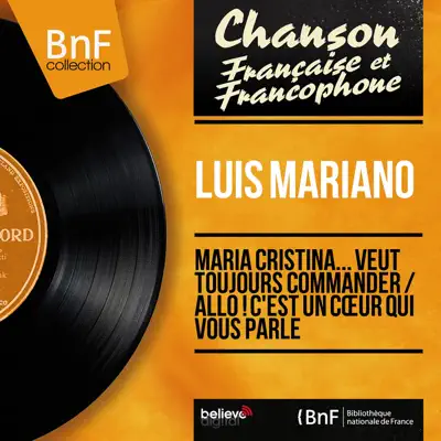 Maria Cristina... veut toujours commander / Allo ! c'est un cœur qui vous parle (feat. Jacques-Henry Rys et son orchestre) [Mono Version] - Single - Luis Mariano