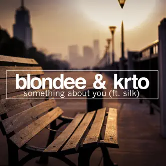 Something About You (feat. Silk) by Blondee & KRTO song reviws