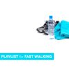 Playlist for Fast Walking - Various Artists