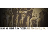 Bring Me a Leaf from the Sea: Red Fox Chasers, Vol. 1