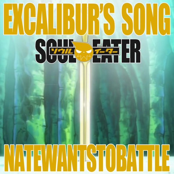 Excalibur's Song (from "Soul Eater")