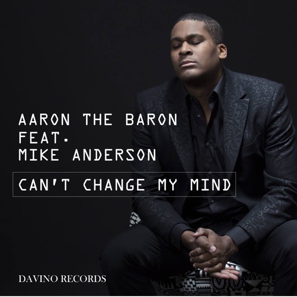 Can't Change My Mind (feat. Mike Anderson)
