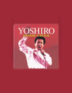 Yoshiro सुनें, म्यूज़िक वीडियो देखें, बायो पढ़ें, दौरे की तारीखें और बहुत कुछ देखें!