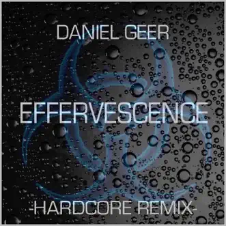 Effervescence (Hardcore Remix) by Daniel Geer song reviws