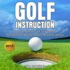 Golf Instruction: Top 50 Mental Golf Tricks to a Perfect Golf Swing, Power & Consistency (The Blokehead Sucess Series) (Unabridged) - The Blokehead