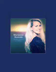 聆聽 Marianne Kantola、觀看音樂影片、閱讀小傳、查看巡演日期等！