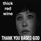 Thank You Based God - Thick Red Wine lyrics