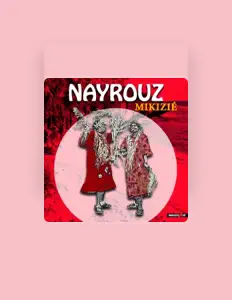 Nayrouzを聴いたり、ミュージックビデオを鑑賞したり、経歴やツアー日程などを確認したりしましょう！