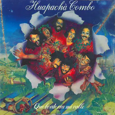 Que Borde Era Mi Valle - Huapachà Combo Que Borde Era Mi Valle - Huapachà Combo