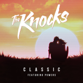 Classic (feat. Powers) - The Knocks