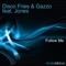 Follow Me (feat. Jones) - Disco Fries & Gazzo lyrics