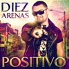 Diez Arenas - Positivo (Radio Edit)