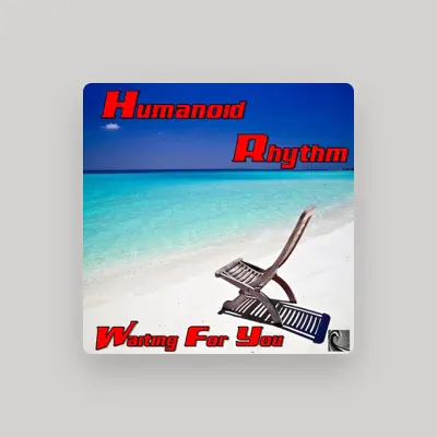 Listen to Humanoid Rhythm, watch music videos, read bio, see tour dates & more!
