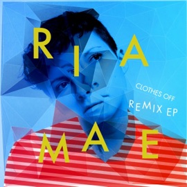 Clothes Off (Great Good Fine Ok Remix) Ria Mae
