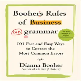 Booher's Rules of Business Grammar: 101 Fast and Easy Ways to Correct the Most Common Errors (Unabridged)