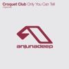 Croquet Club - Only You Can Tell