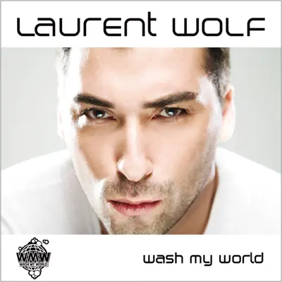 Wash My World - Laurent Wolf Wash My World - Laurent Wolf