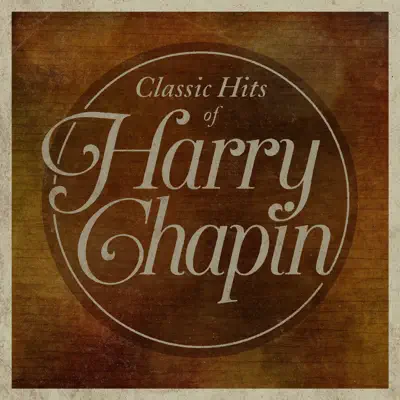 Classic Hits of Harry Chapin - Harry Chapin