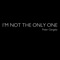 I'm Not the Only One - Peter Gergely lyrics