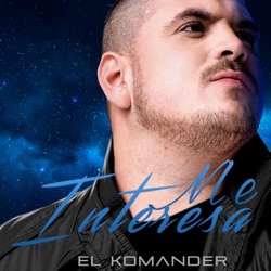 El Komander - Me Interesa