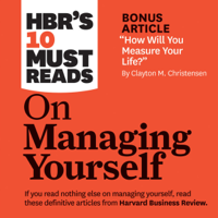 Harvard Business Review, Peter Ferdinand Drucker, Clayton M. Christensen & Daniel Goleman - HBR's 10 Must Reads on Managing Yourself (Unabridged) artwork
