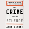 The Crime and the Silence: Confronting the Massacre of Jews in Wartime Jedwabne (Unabridged) - Anna Bikont & Alissa Valles - translator