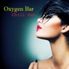 Oxygen Bar Chill Out - Ambient Lounge Music Cafè Relaxation Collection