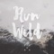 Run Wild - River Valley Youth lyrics