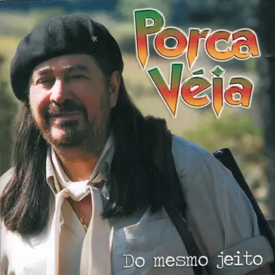 Do Mesmo Jeito - Porca Véia Do Mesmo Jeito - Porca Véia