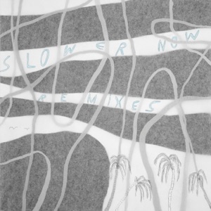 Slower Now Remixes - Single