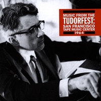 Music From The Tudorfest: San Francisco Tape Music Center, 1964 - David Tudor