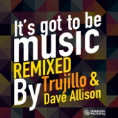It's Got to Be Music (Trujillo Remix) artwork