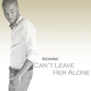 Can't Leave Her Alone - Single