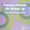Perspex People - No Giving Up (Scibi Remix)