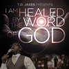 T.D. Jakes Presents: I Am Healed by the Word of God - Maurice Brown & T.D. Jakes