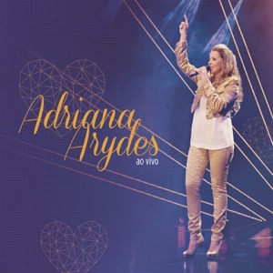 Adriana Arydes (Ao Vivo)